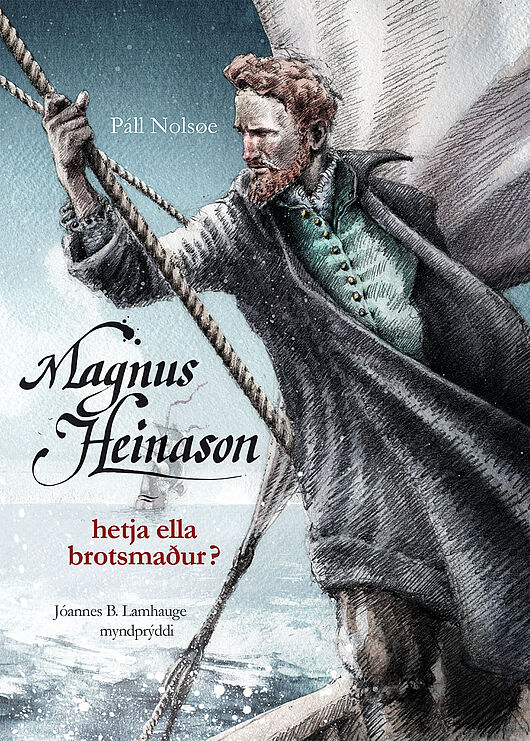 Magnus Heinason - hetja ella brotsmaður?